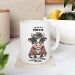 Cow Themed Touch My Coffee and I'll Slap You Ceramic Mug - Image 7