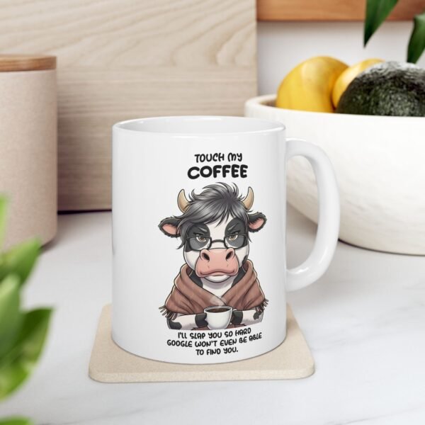 Cow Themed Touch My Coffee and I'll Slap You Ceramic Mug - Image 7