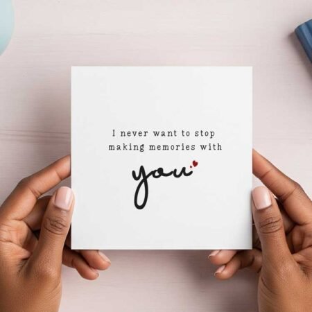 I never want to stop making memories with you greeting card