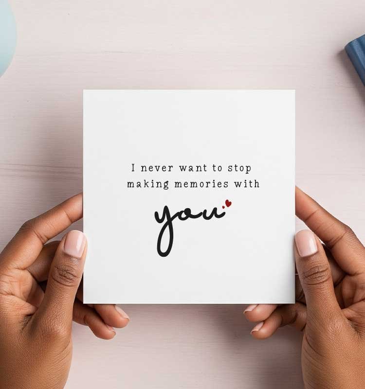 I never want to stop making memories with you greeting card