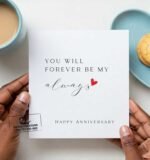 You Will Forever Be my Always Anniversary Greeting Card